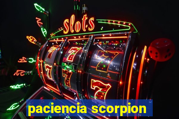 paciencia scorpion